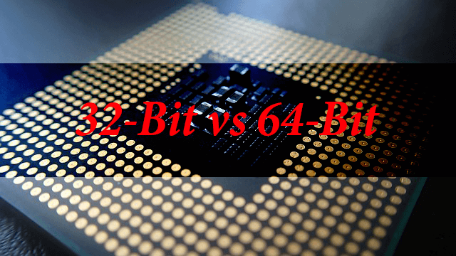 Differences between 32-Bit and 64 Bit Computers